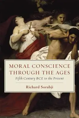Az erkölcsi lelkiismeret a korokon át: Az i. e. ötödik századtól napjainkig - Moral Conscience Through the Ages: Fifth Century Bce to the Present