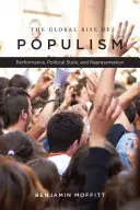 A populizmus globális felemelkedése: Performance, Political Style, and Representation - The Global Rise of Populism: Performance, Political Style, and Representation