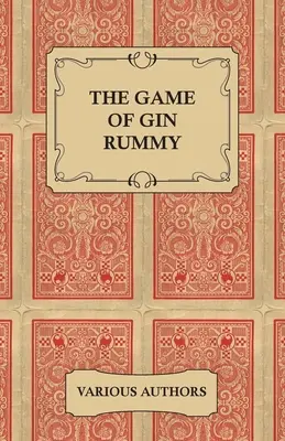 A gin römizés - Történelmi cikkek gyűjteménye a gin römizés szabályairól és taktikájáról - The Game of Gin Rummy - A Collection of Historical Articles on the Rules and Tactics of Gin Rummy