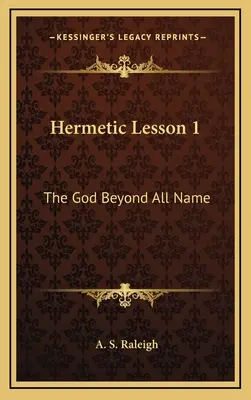 Hermetikus lecke 1: A minden nevet meghaladó Isten - Hermetic Lesson 1: The God Beyond All Name