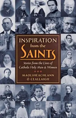 Inspiráció a szentektől: Történetek katolikus szent férfiak és nők életéből - Inspiration from the Saints: Stories from the Lives of Catholic Holy Men and Women