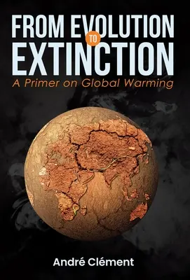 Az evolúciótól a kihalásig: A globális felmelegedés alapjai - From Evolution to Extinction: A Primer on Global Warming