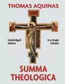 Summa Theologica teljes egészében egy kötetben - Summa Theologica Complete in a Single Volume