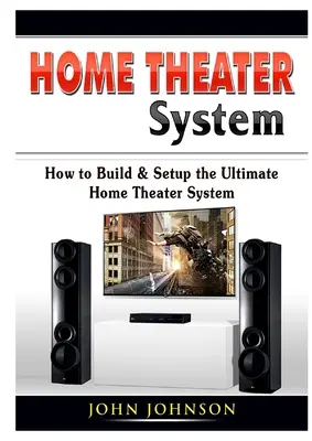 Házimozi rendszer: Hogyan építsük fel és állítsuk be a végső házimozi rendszert? - Home Theater System: How to Build & Setup the Ultimate Home Theater System