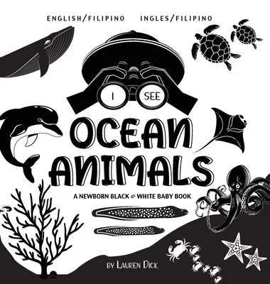 I See Ocean Animals: Kétnyelvű (angol / filippínó) (Ingles / filippínó) Egy újszülött fekete-fehér babakönyv - I See Ocean Animals: Bilingual (English / Filipino) (Ingles / Filipino) A Newborn Black & White Baby Book