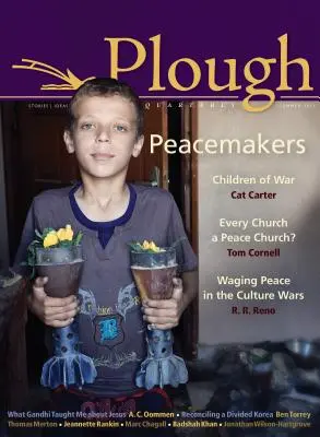 Plough Quarterly No. 5: Peacemakers (Béketeremtők) - Plough Quarterly No. 5: Peacemakers