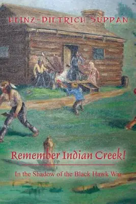 Emlékezz Indian Creekre! A Fekete Sólyom háború árnyékában - Remember Indian Creek! In the Shadow of The Black Hawk War