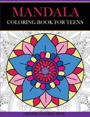 Mandala színezőkönyv tiniknek: Kreativitás, kikapcsolódás és szórakozás meditatív mandalákkal - Mandala Coloring Book for Teens: Get Creative, Relax, and Have Fun with Meditative Mandalas