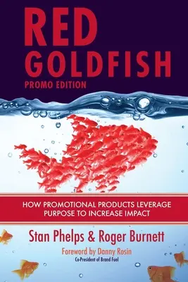 Vörös aranyhal promóciós kiadás: Hogyan használják ki a promóciós termékek a célt a hatás növelése érdekében - Red Goldfish Promo Edition: How Promotional Products Leverage Purpose to Increase Impact