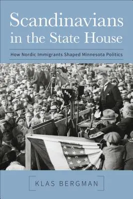 Skandinávok az államházban: Hogyan alakították a skandináv bevándorlók Minnesota politikáját? - Scandinavians in the State House: How Nordic Immigrants Shaped Minnesota Politics