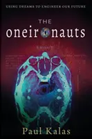 A Oneironauták: A jövőnk megtervezése az álmok segítségével - The Oneironauts: Using dreams to engineer our future