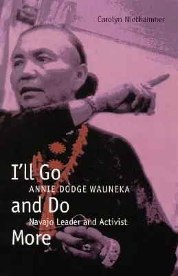 Půjdu a udělám víc: Annie Dodge Wauneka, vůdkyně a aktivistka kmene Navajo - I'll Go and Do More: Annie Dodge Wauneka, Navajo Leader and Activist