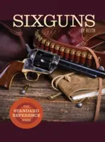 Sixguns by Keith: A szabványos referenciamunka - Sixguns by Keith: The Standard Reference Work