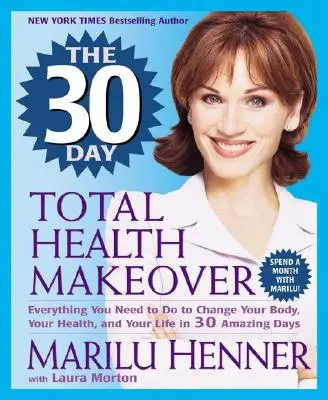 A 30 napos teljes egészségügyi átalakítás - The 30 Day Total Health Makeover