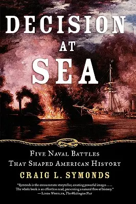 Döntés a tengeren: Öt tengerészeti csata, amely meghatározta az amerikai történelmet - Decision at Sea: Five Naval Battles That Shaped American History