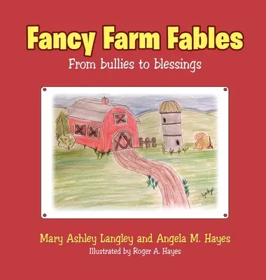 Fancy Farm Fables: A zsarnokoktól az áldásig - Fancy Farm Fables: From Bullies to Blessings