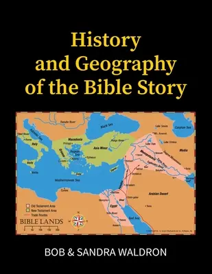 A bibliai történet története és földrajza: Tanulmányi kézikönyv - The History and Geography of the Bible Story: A Study Manual