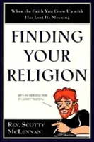 Finding Your Religion (Megtalálni a vallásodat): Amikor a hit, amelyben felnőttél, elvesztette értelmét - Finding Your Religion: When the Faith You Grew Up with Has Lost Its Meaning