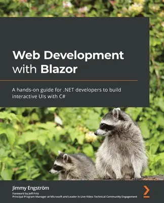 Webfejlesztés Blazorral: Gyakorlati útmutató .NET fejlesztők számára interaktív felhasználói felületek készítéséhez C# nyelvvel - Web Development with Blazor: A hands-on guide for .NET developers to build interactive UIs with C#