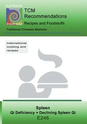 TCM - Lép - Qi-hiány + csökkenő lép Qi: E246 TCM - Lép - Qi-hiány + csökkenő lép Qi - TCM - Spleen - Qi Deficiency + Declining Spleen Qi: E246 TCM - Spleen - Qi Deficiency + Declining Spleen Qi
