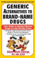 A vényköteles gyógyszerek generikus alternatívái: Your Guide to Buying Effective Drugs at Cost-Saving Prices (Útmutató a hatékony gyógyszerek költségtakarékos áron történő megvásárlásához) - Generic Alternatives to Prescription Drugs: Your Guide to Buying Effective Drugs at Cost-Saving Prices