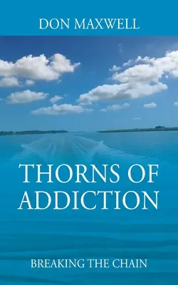 A függőség tüskéi: A lánc megszakítása - Thorns of Addiction: Breaking the Chain