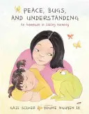 Béke, bogarak és megértés: Kaland a testvéri harmóniában - Peace, Bugs, and Understanding: An Adventure in Sibling Harmony