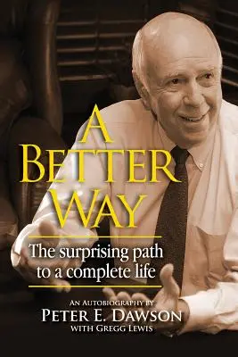 Egy jobb út: A meglepő út a teljes élethez. - A Better Way: The surprising path to a complete life.