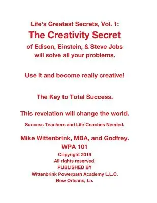 Az élet legnagyobb titkai, 1. kötet: Edison, Einstein és Steve Jobs kreativitásának titka megoldja minden problémádat. - Life's Greatest Secrets, Vol. 1: The Creativity Secret of Edison, Einstein, & Steve Jobs will solve all your problems.