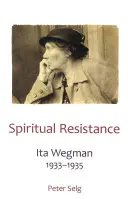 Szellemi ellenállás: Ita Wegman, 1933-1935 - Spiritual Resistance: Ita Wegman, 1933-1935