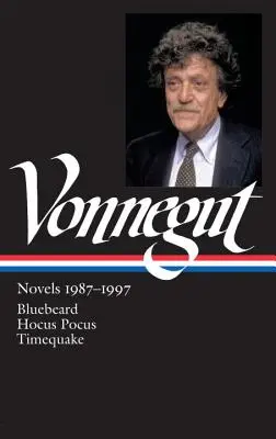 Kurt Vonnegut: Vonnegut: Regények 1987-1997 (Loa #273): Kékszakáll / Hókuszpókusz / Időrengés - Kurt Vonnegut: Novels 1987-1997 (Loa #273): Bluebeard / Hocus Pocus / Timequake