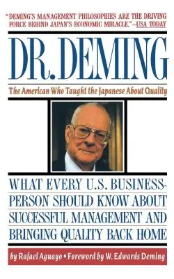 Dr. Deming: Deming: Az amerikai, aki a japánokat a minőségről tanította Az amerikai, aki a japánokat a minőségről tanította - Dr. Deming: The American Who Taught the Japanese about Quality the American Who Taught the Japanese about Quality