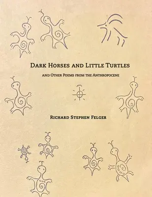 Sötét lovak és kis teknősök: És más versek az antropocénből - Dark Horses and Little Turtles: And Other Poems from the Anthropocene