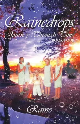 Esőcseppek Utazás az időben: Negyedik könyv - Rainedrops Journey Through Time: Book Four