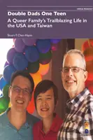 Kettős apák egy tinédzser: Egy queer család úttörő élete az USA-ban és Tajvanon - Double Dads One Teen: A Queer Family's Trailblazing Life in the USA and Taiwan