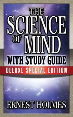 Az elme tudománya tanulmányi útmutatóval: Deluxe különkiadás - The Science of Mind with Study Guide: Deluxe Special Edition