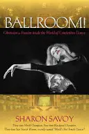 Bálterem! Megszállottság és szenvedély a versenytáncok világában - Ballroom!: Obsession and Passion Inside the World of Competitive Dance