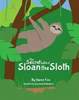 Sloan, a lajhár titkos élete - The Secret Life of Sloan the Sloth