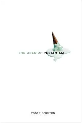 A pesszimizmus haszna: És a hamis remény veszélye - The Uses of Pessimism: And the Danger of False Hope