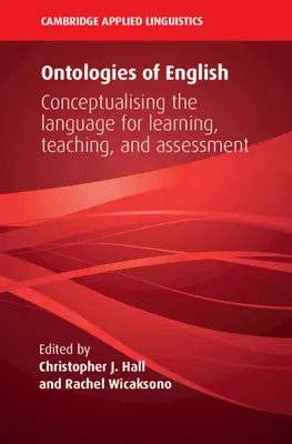 Az angol nyelv ontológiái: A nyelv konceptualizálása a tanulás, a tanítás és az értékelés számára - Ontologies of English: Conceptualising the Language for Learning, Teaching, and Assessment