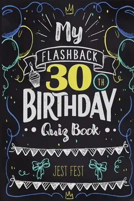 Az én Flashback 30. születésnapi kvízkönyvem: Humor a '90-es években születetteknek a 30. életévük betöltéséhez - My Flashback 30th Birthday Quiz Book: Turning 30 Humor for People Born in the '90s