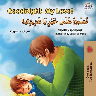 Jó éjt, szerelmem! (Angol-arab kétnyelvű gyerekkönyv) - Goodnight, My Love! (English Arabic Bilingual Children's Book)