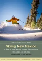 Síelés Új-Mexikóban: Útmutató a havas sportokhoz a varázslat földjén - Skiing New Mexico: A Guide to Snow Sports in the Land of Enchantment