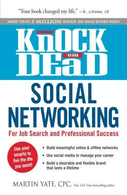 Knock 'em Dead Social Networking: Az álláskeresés és a szakmai siker érdekében - Knock 'em Dead Social Networking: For Job Search and Professional Success