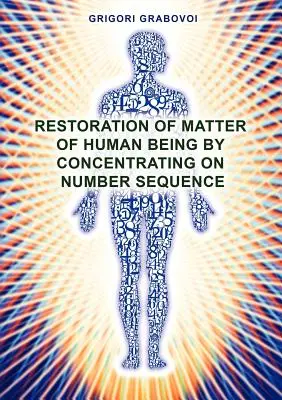 Az ember anyagának helyreállítása a számsorozatokra való koncentrálással - Restoration of Matter of Human Being by Concentrating on Number Sequence