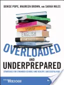 Túlterhelt és felkészületlen: Stratégiák az erősebb iskolákért és az egészséges, sikeres gyerekekért - Overloaded and Underprepared: Strategies for Stronger Schools and Healthy, Successful Kids