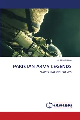 A pakisztáni hadsereg legendái - Pakistan Army Legends