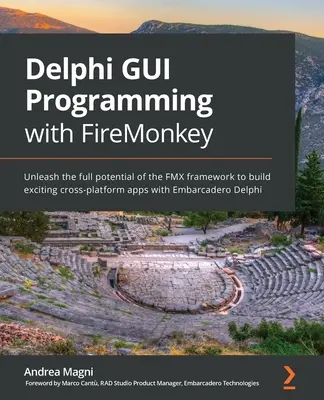 Delphi GUI programozás FireMonkey-vel: Az FMX keretrendszer teljes potenciáljának kiaknázása izgalmas, platformokon átívelő alkalmazások készítéséhez az Embarcadero Delphi segítségével - Delphi GUI Programming with FireMonkey: Unleash the full potential of the FMX framework to build exciting cross-platform apps with Embarcadero Delphi