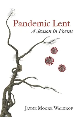 Pandémiás böjt: A versek évszaka - Pandemic Lent: A Season in Poems