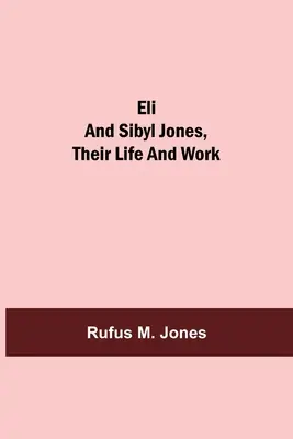 Eli és Sibyl Jones, életük és munkásságuk - Eli and Sibyl Jones, Their Life and Work